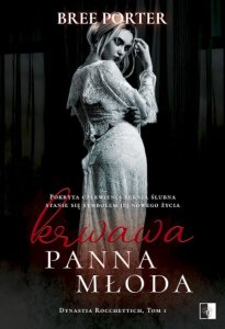 Krwawa panna młoda. Seria Dynastia Rocchettich. Tom 1
