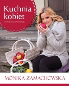 Kuchnia kobiet. Monika Zamachowska