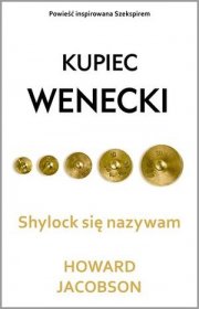 Shylock się nazywam. Kupiec wenecki