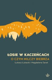 Łosie w kaczeńcach. O czym milczy Biebrza