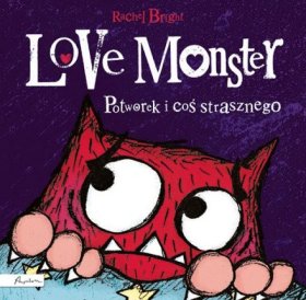 Love monster potworek I coś strasznego