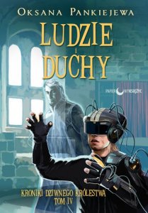 Ludzie i duchy. Tom 4. Kroniki Dziwnego Królestwa