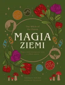 Magia ziemi. The Witch of the Forest. Połącz swój wewnętrzny rytm z cyklem natury