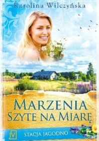 Marzenia szyte na miarę / Stacja Jagodno. Tom 2