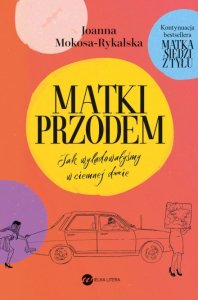 Matki przodem. Jak wylądowałyśmy w ciemnej d***e