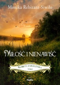 Miłość i nienawiść. Tom 1. Kobiety z Uroczyska