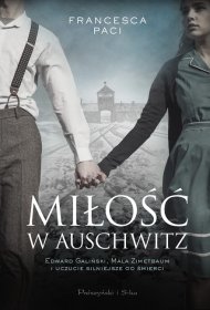 Miłość w Auschwitz. Edward Galiński, Mala Zimetbaum i uczucie silniejsze od śmierci