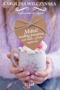 Miłość według przepisu, czyli słodko-gorzkie cappuccino. Kawiarenka za rogiem. Tom 2