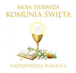 Moja Pierwsza Komunia Święta. Najpiękniejsza pamiątka