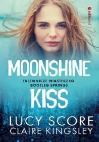 Moonshine Kiss. Tajemnicze miasteczko Bootleg Springs
