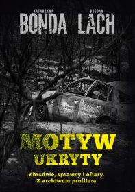 Motyw ukryty. Zbrodnie, sprawcy i ofiary. Z archiwum profilera (OUTLET)