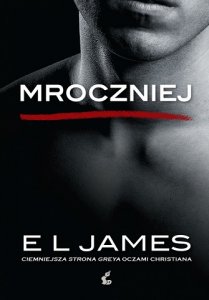 Mroczniej. Ciemniejsza strona Greya oczami Christiana