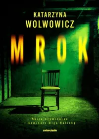 Mrok. Seria kryminalna z komisarz Olgą Balicką. Tom 5 - Katarzyna Wolwowicz
