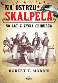 Na ostrzu skalpela. 50 lat z życia chirurga