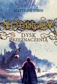 Nethergrim Dysk przeznaczenia TOM 3