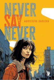 Never Say Never. Tom 1