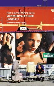 Niepowtarzalny urok likwidacji Reportaże z Polski lat 90