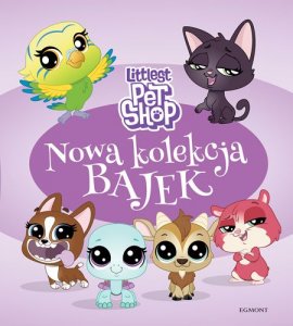 Nowa kolekcja bajek. Littlest Pet Shop