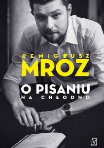 O pisaniu na chłodno