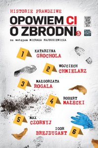 Opowiem ci o zbrodni. Historie prawdziwe. Tom 5