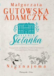 Osiedle Sielanka. Tom 1. Nieznajoma