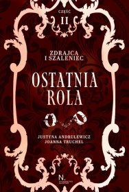 Ostatnia rola. Zdrajca i szaleniec. Tom 2. Część 2