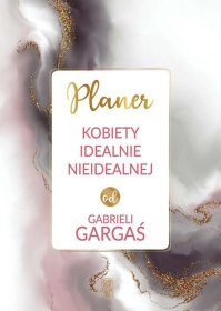 Planer kobiety idealnie nieidealnej od Gabrieli Gargaś