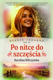 Po nitce do szczęścia. Stacja Jagodno. Tom 3