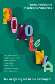 Pokolenia. Jak uczyć się od siebie nawzajem