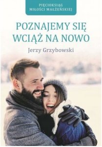 Poznajemy się wciąż na nowo