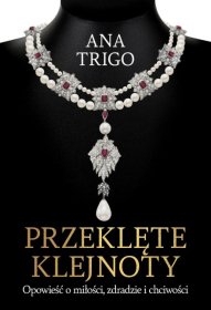 Przeklęte klejnoty. Opowieść o miłości, zdradzie i chciwości