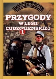Przygody w Legii Cudzoziemskiej. Tom 1