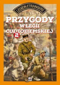 Przygody w Legii Cudzoziemskiej. Tom 2