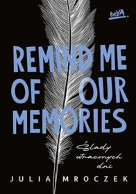 Remind Me of Our Memories. Ślady utraconych dni. Tom 1