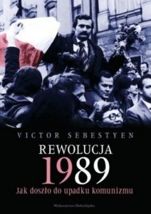 Rewolucja 1989. Jak doszło do upadku komunizmu