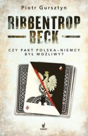 Ribbentrop-Beck. Czy pakt Polska-Niemcy był możliwy?