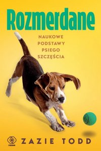 Rozmerdane. Naukowe podstawy psiego szczęścia