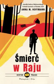 Śmierć w Raju. Hektor Praski. Tom 1