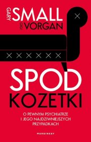 Spod kozetki. O pewnym psychiatrze i jego najdziwniejszych przypadkach