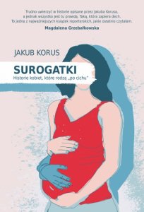 Surogatki. Historie kobiet, które rodzą "po cichu"