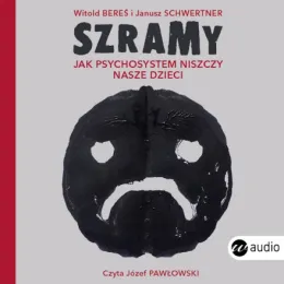 Szramy. Jak psychosystem niszczy nasze dzieci / Audiobook 1CD MP3