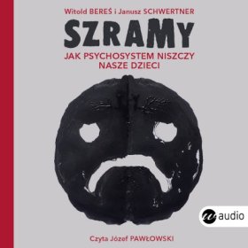 Szramy. Jak psychosystem niszczy nasze dzieci / Audiobook 1CD MP3