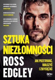 Sztuka niezłomności. Jak przetrwać, walczyć i zwyciężać