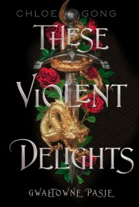 These Violent Delights. Gwałtowne pasje. Tom 1