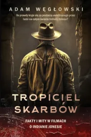 Tropiciel skarbów. Fakty i mity w filmach o Indianie Jonesie