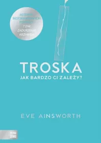 Troska. Jak bardzo Ci zależy?