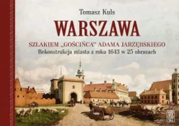 Warszawa. Szlakiem Gościńca Adama Jarzębskiego