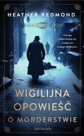 Wigilijna opowieść o morderstwie. Charles Dickens na tropie. Tom 3
