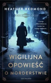 Wigilijna opowieść o morderstwie. Charles Dickens na tropie. Tom 3