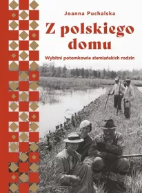 Z polskiego domu. Wybitni potomkowie ziemiańskich rodzin (OUTLET)